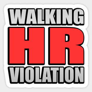 Walking HR Violation Meme Quote Sticker